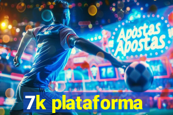 7k plataforma